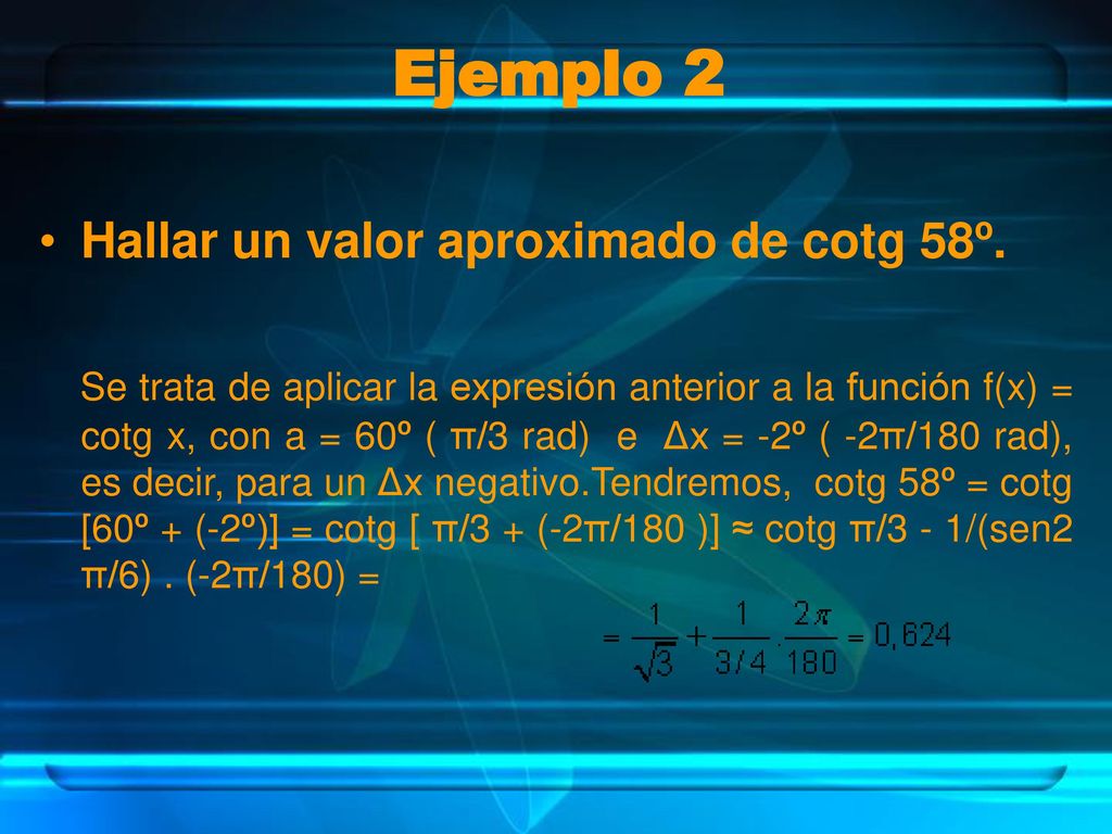 Ejemplo 2 Hallar un valor aproximado de cotg 58º.