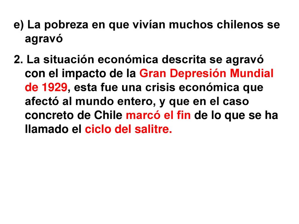 e) La pobreza en que vivían muchos chilenos se agravó