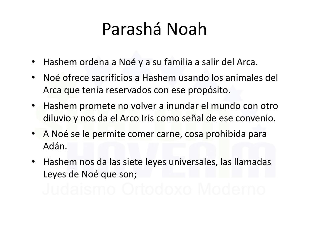 Parashá Noah Hashem ordena a Noé y a su familia a salir del Arca.
