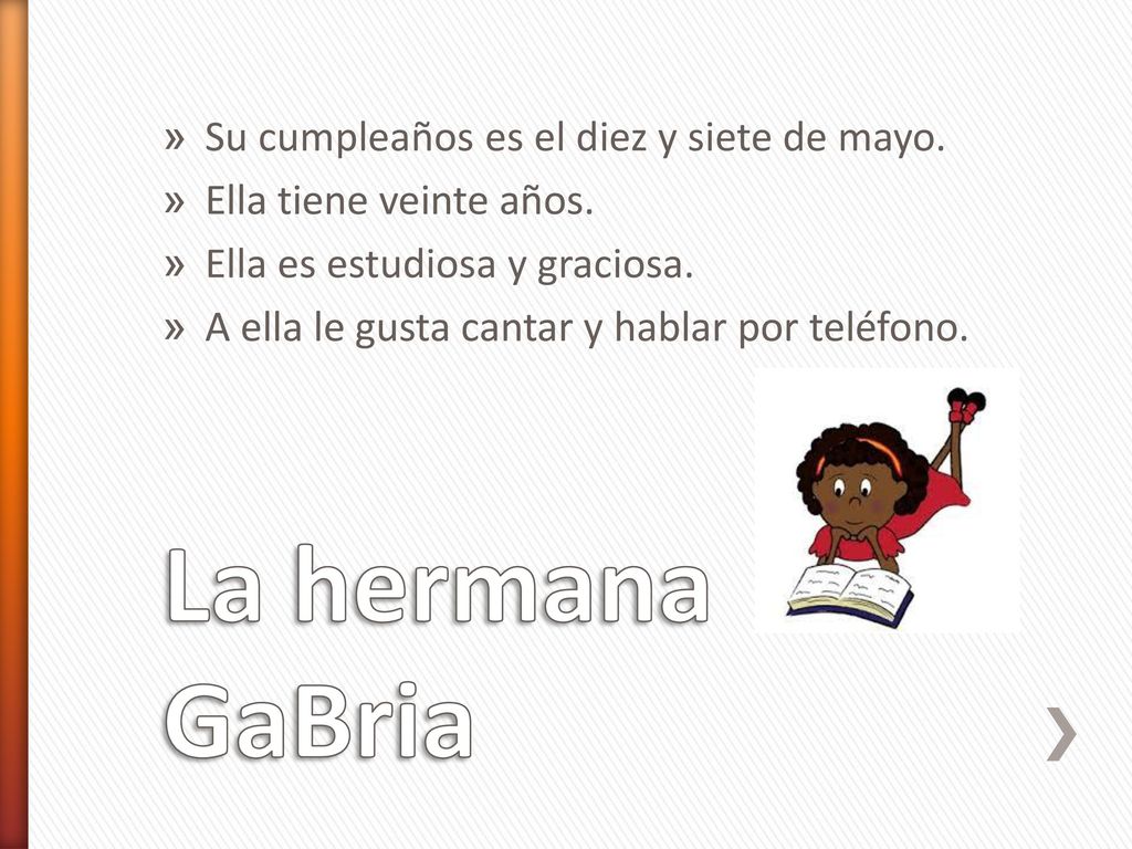La hermana GaBria Su cumpleaños es el diez y siete de mayo.