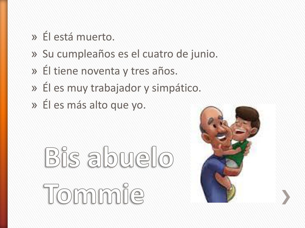 Bis abuelo Tommie Él está muerto. Su cumpleaños es el cuatro de junio.