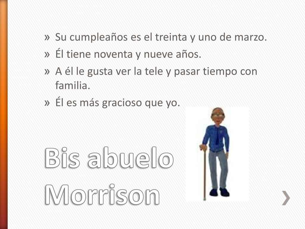 Bis abuelo Morrison Su cumpleaños es el treinta y uno de marzo.