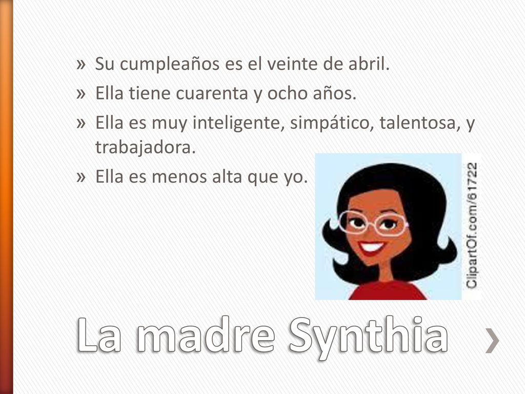 La madre Synthia Su cumpleaños es el veinte de abril.