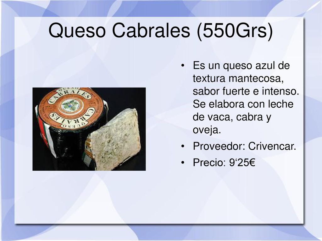 Queso Cabrales (550Grs) Es un queso azul de textura mantecosa, sabor fuerte e intenso. Se elabora con leche de vaca, cabra y oveja.