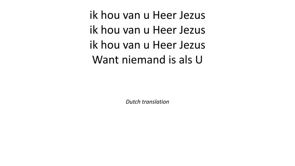 ik hou van u Heer Jezus Want niemand is als U Dutch translation