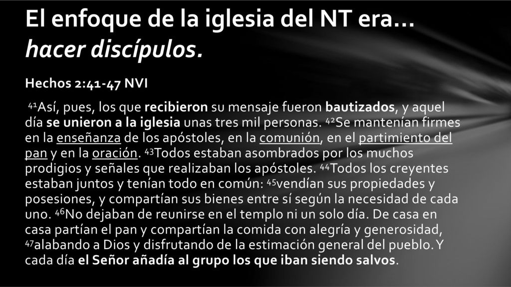 El enfoque de la iglesia del NT era... hacer discípulos.