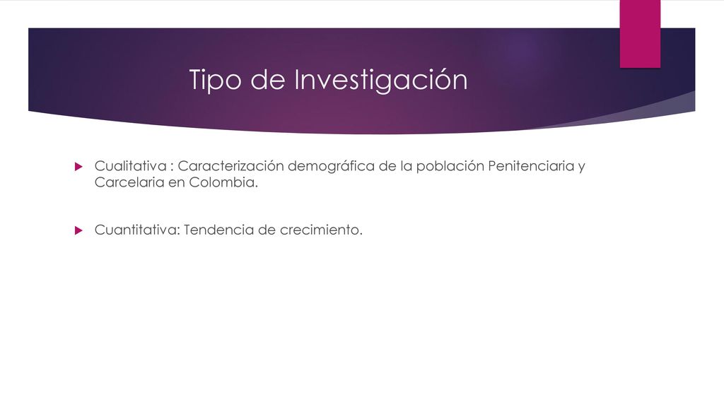Tipo de Investigación Cualitativa : Caracterización demográfica de la población Penitenciaria y Carcelaria en Colombia.