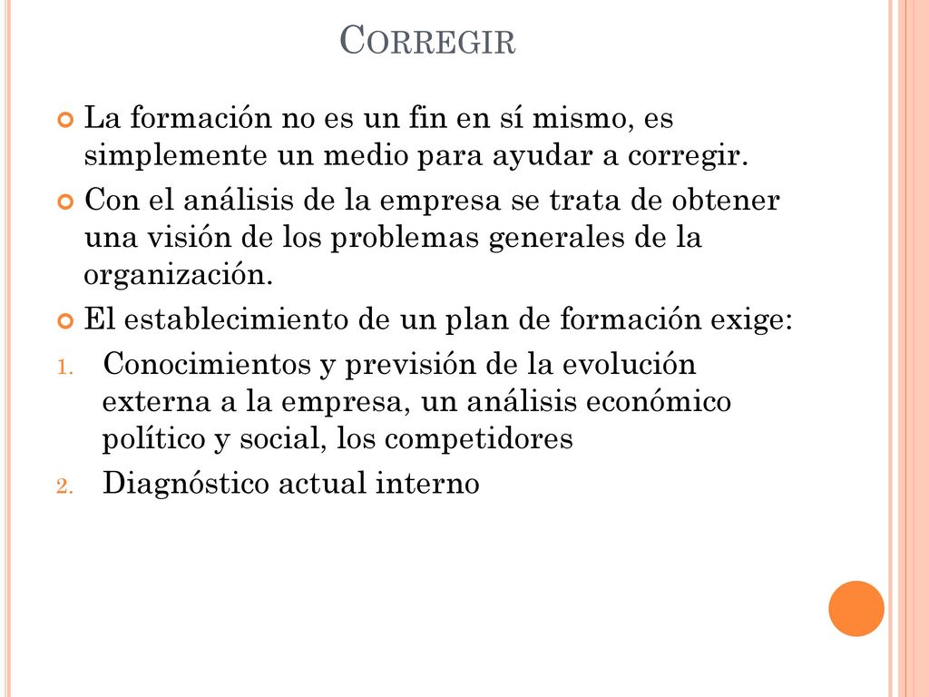 Corregir La formación no es un fin en sí mismo, es simplemente un medio para ayudar a corregir.