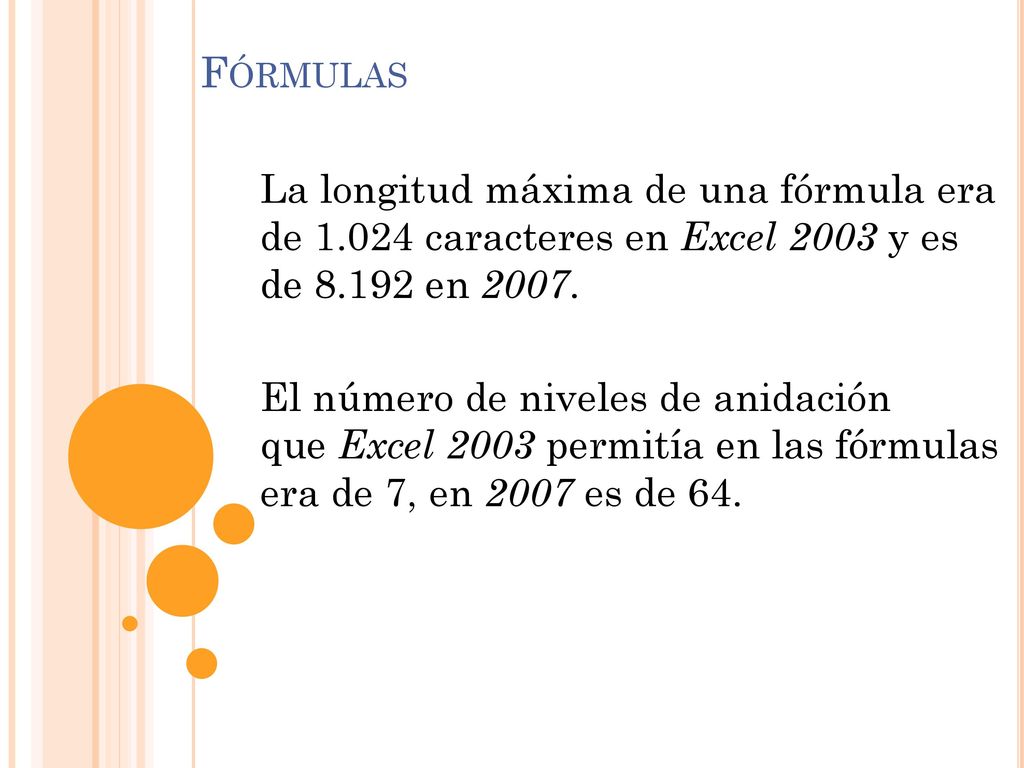 Fórmulas La longitud máxima de una fórmula era de caracteres en Excel 2003 y es de en