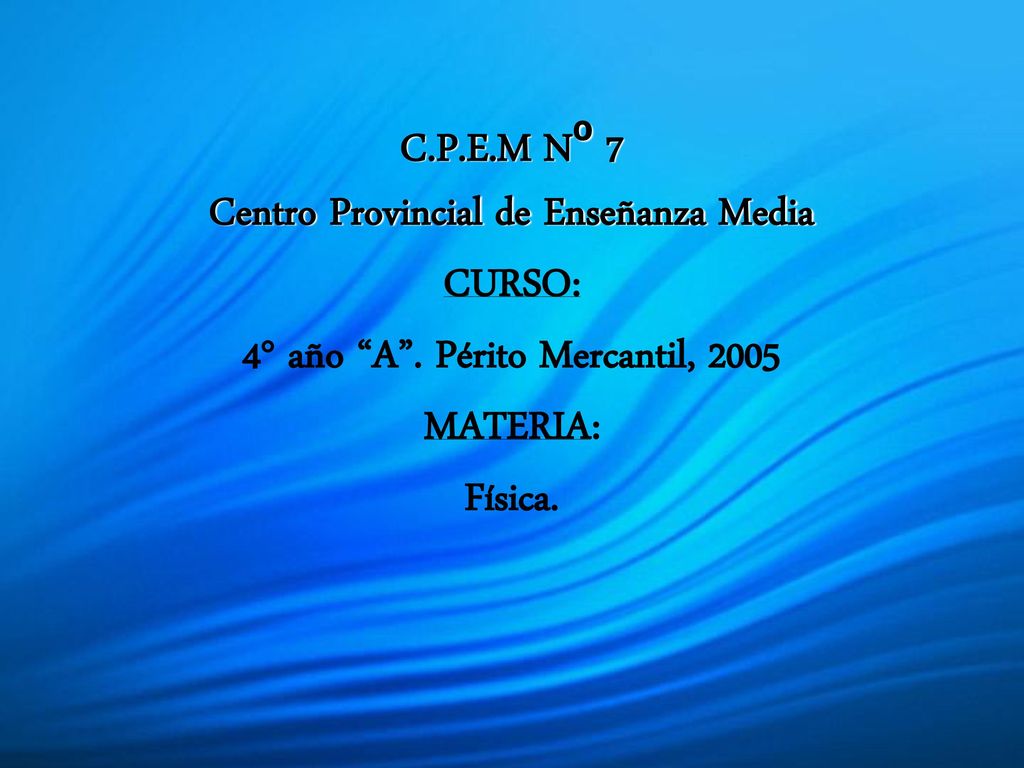 C. P. E. M Nº 7 Centro Provincial de Enseñanza Media CURSO: 4° año A