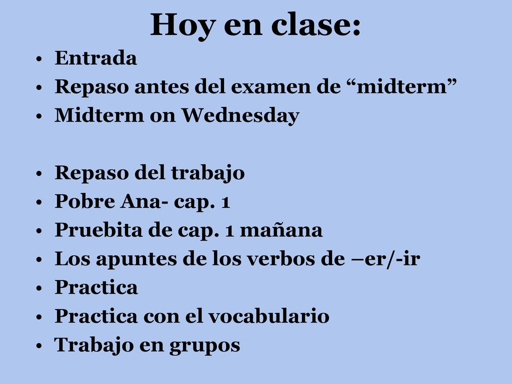 Hoy en clase: Entrada Repaso antes del examen de midterm