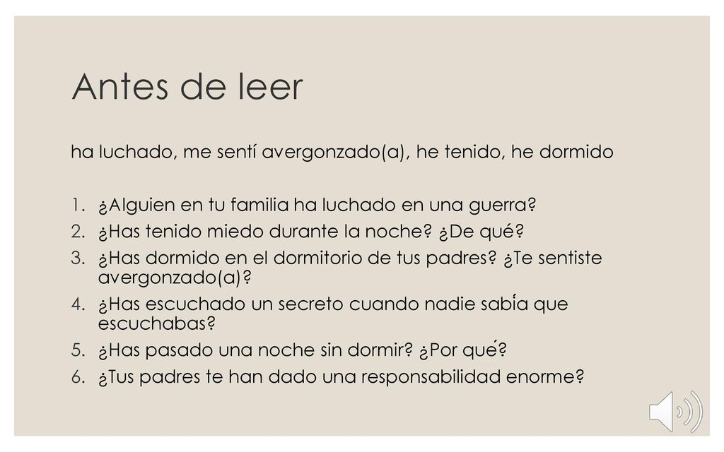 Antes de leer ha luchado, me sentí avergonzado(a), he tenido, he dormido. ¿Alguien en tu familia ha luchado en una guerra