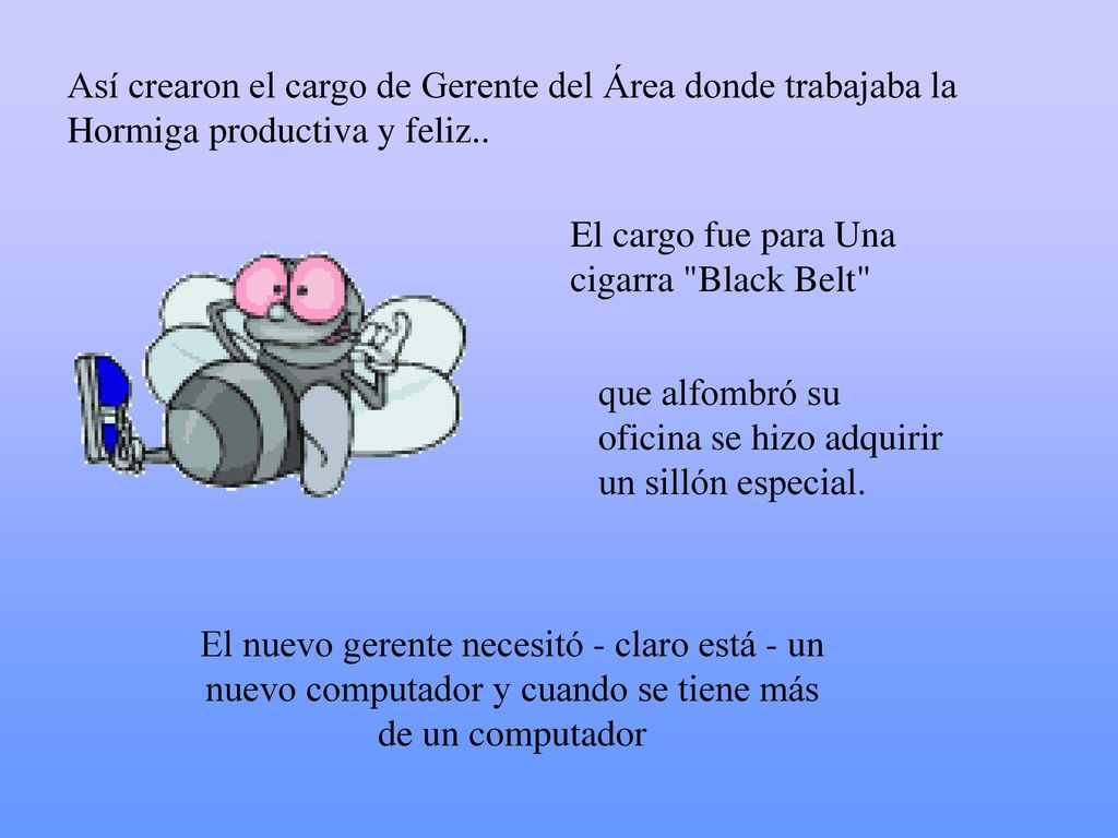 Así crearon el cargo de Gerente del Área donde trabajaba la Hormiga productiva y feliz..