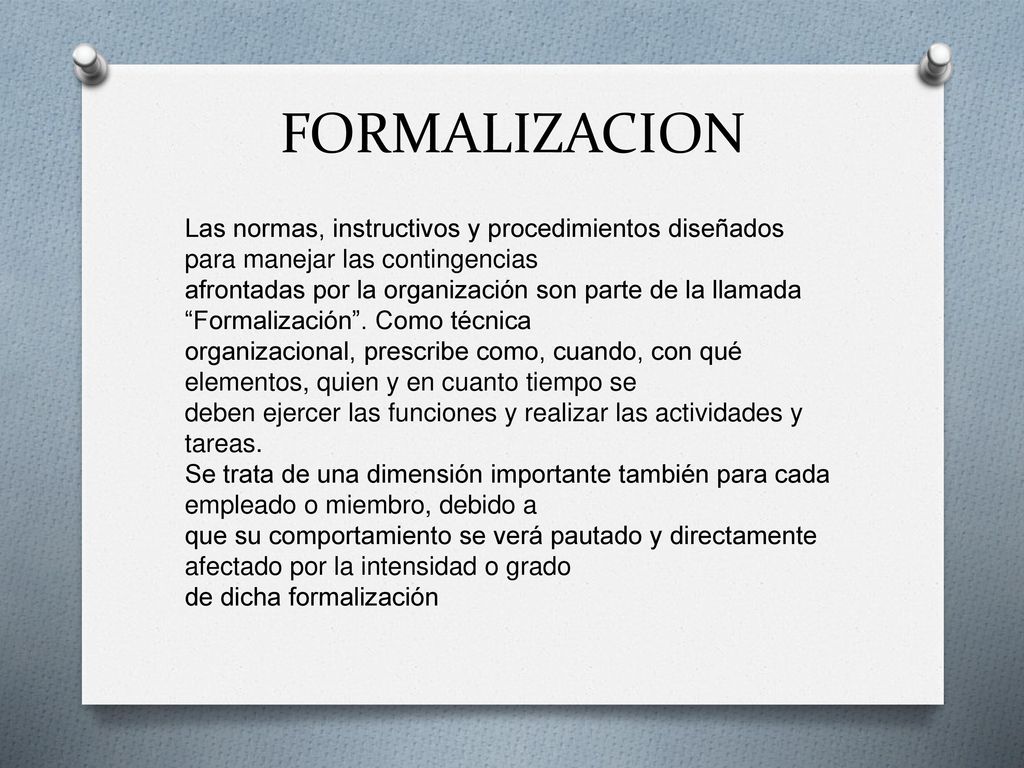 FORMALIZACION Las normas, instructivos y procedimientos diseñados para manejar las contingencias.