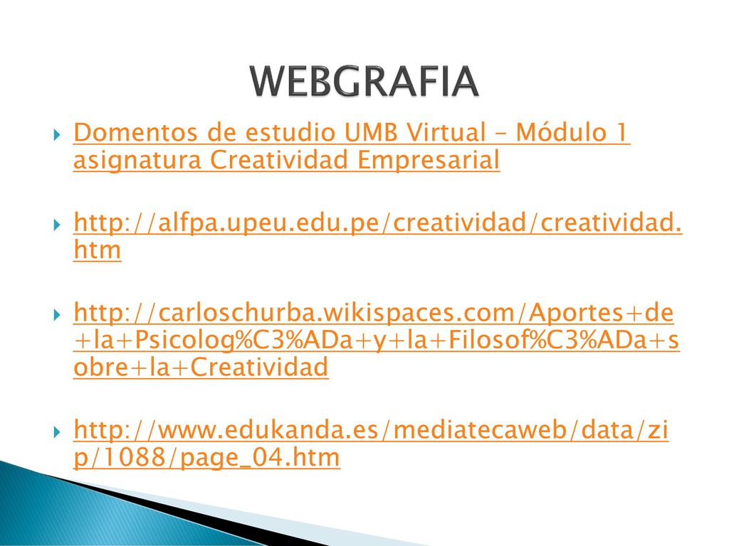 WEBGRAFIA Domentos de estudio UMB Virtual – Módulo 1 asignatura Creatividad Empresarial.   htm.