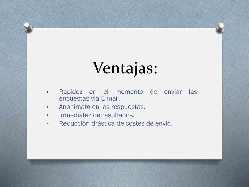 Ventajas: Rapidez en el momento de enviar las encuestas vía  .
