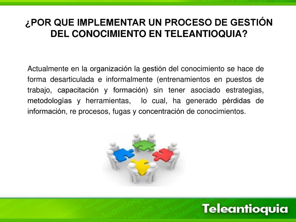 ¿POR QUE IMPLEMENTAR UN PROCESO DE GESTIÓN DEL CONOCIMIENTO EN TELEANTIOQUIA