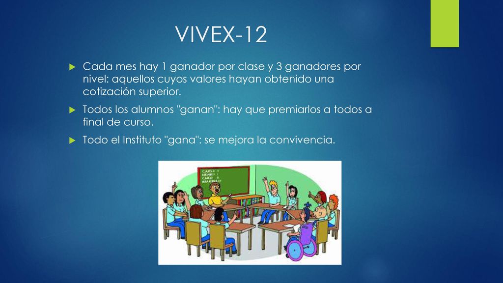 VIVEX-12 Cada mes hay 1 ganador por clase y 3 ganadores por nivel: aquellos cuyos valores hayan obtenido una cotización superior.