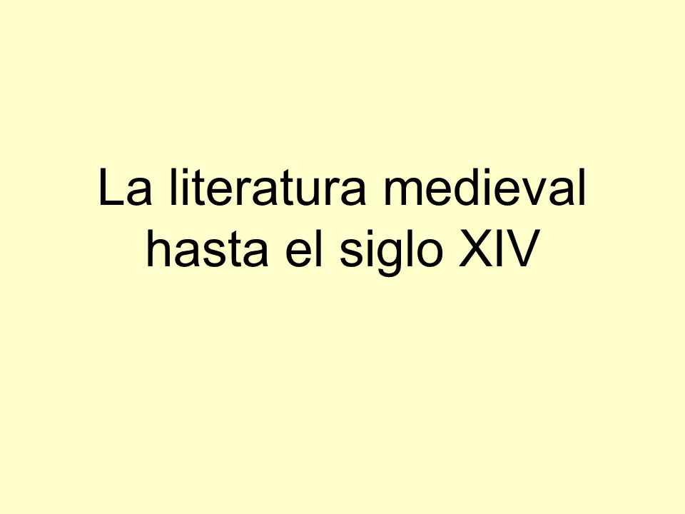 La literatura medieval hasta el siglo XIV