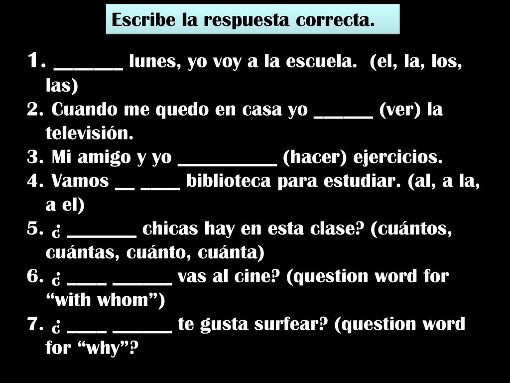 _______ lunes, yo voy a la escuela. (el, la, los, las)