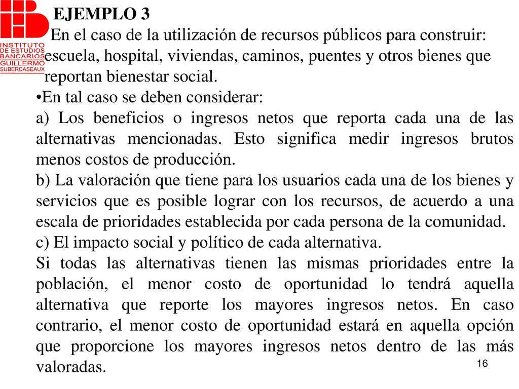 EJEMPLO 3 En el caso de la utilización de recursos públicos para construir: escuela, hospital, viviendas, caminos, puentes y otros bienes que.