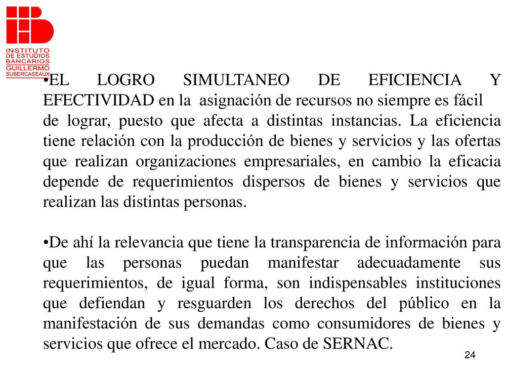 EL LOGRO SIMULTANEO DE EFICIENCIA Y EFECTIVIDAD en la asignación de recursos no siempre es fácil