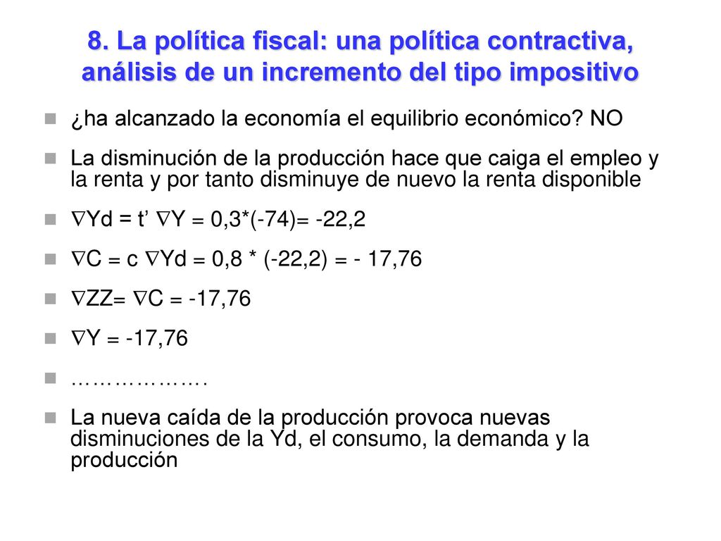 8. La política fiscal: una política contractiva, análisis de un incremento del tipo impositivo