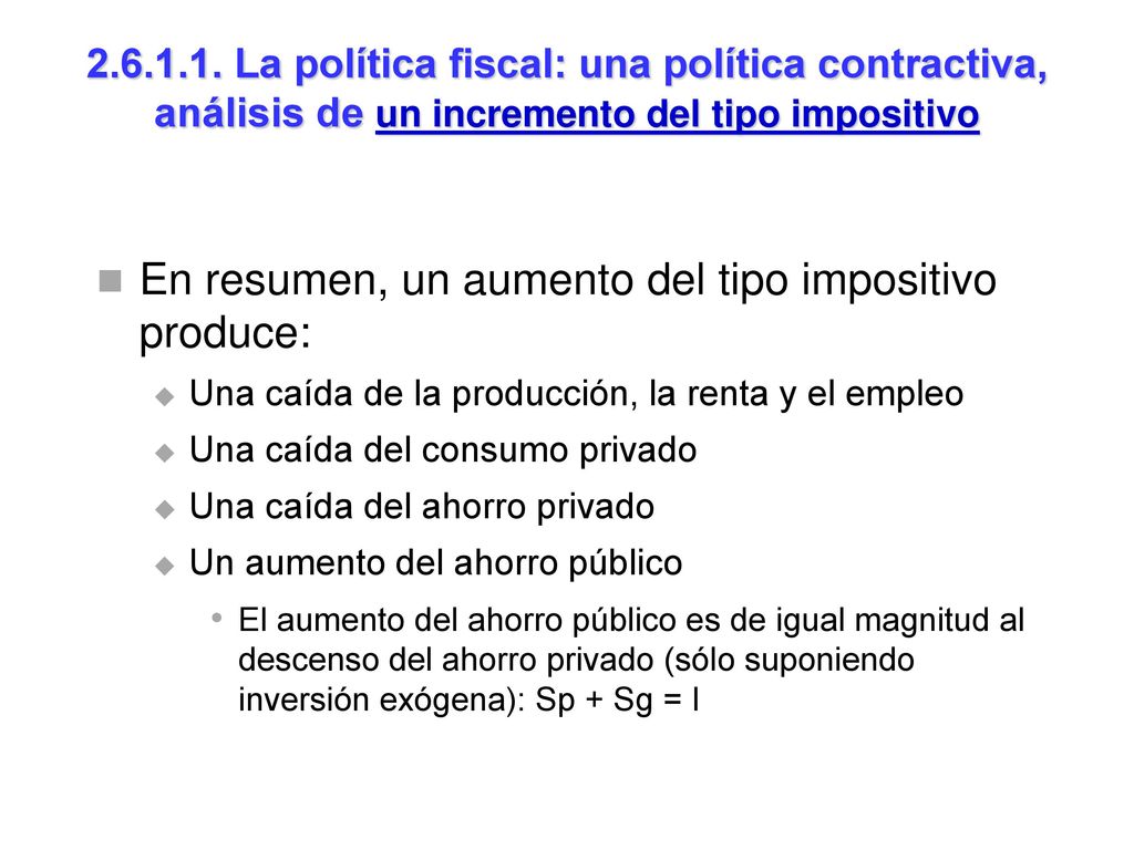 En resumen, un aumento del tipo impositivo produce:
