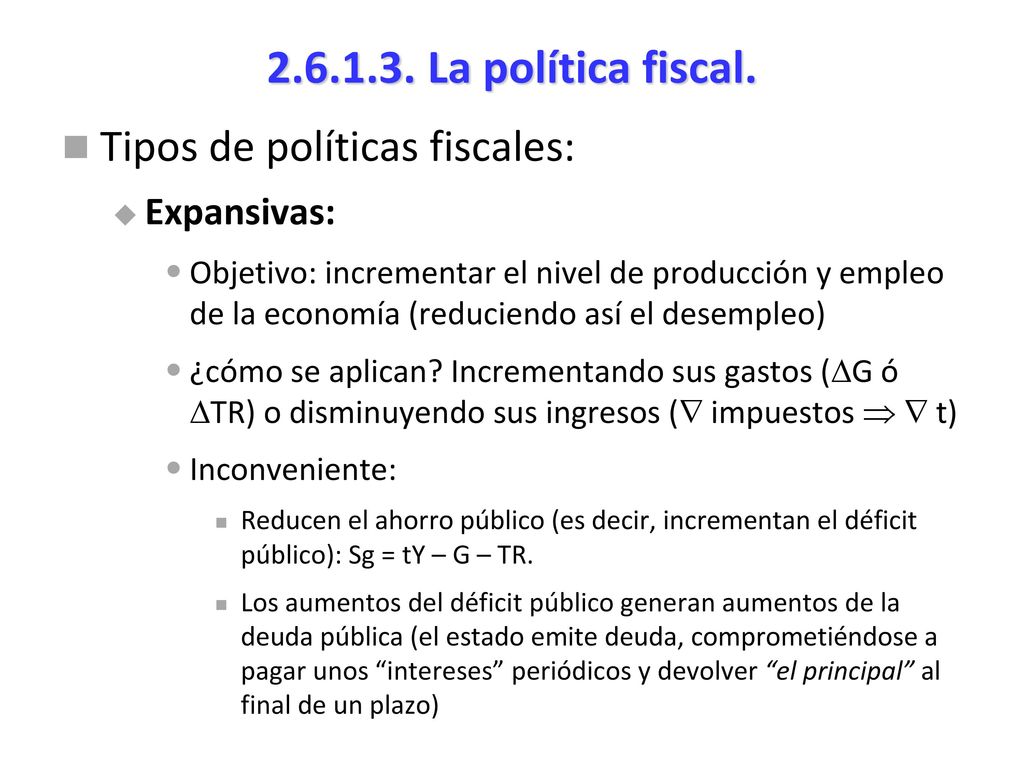 La política fiscal. Tipos de políticas fiscales: Expansivas: