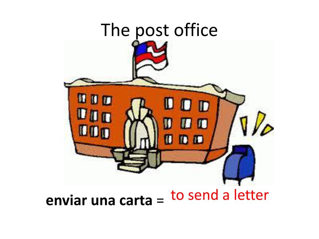 The post office to send a letter enviar una carta =