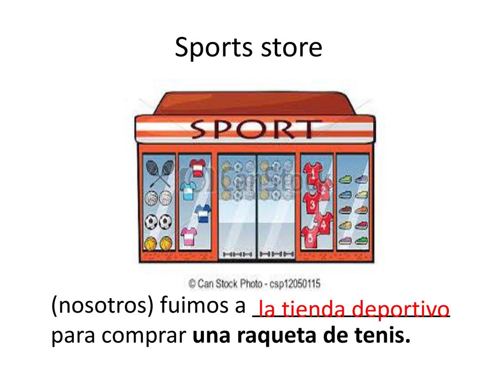 Sports store (nosotros) fuimos a ________________ la tienda deportivo