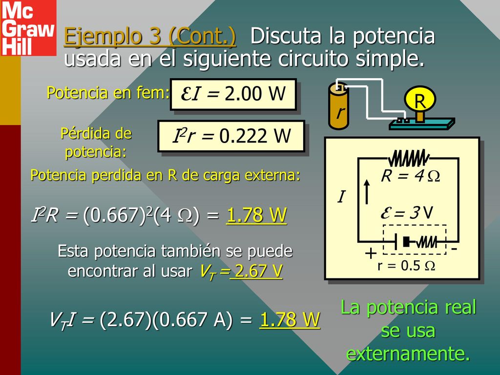 Ejemplo 3 (Cont.) Discuta la potencia usada en el siguiente circuito simple.