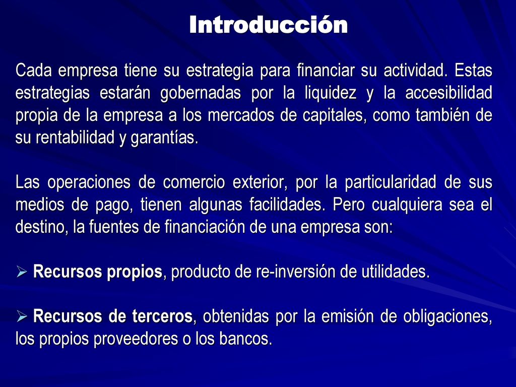 Recursos propios, producto de re-inversión de utilidades.