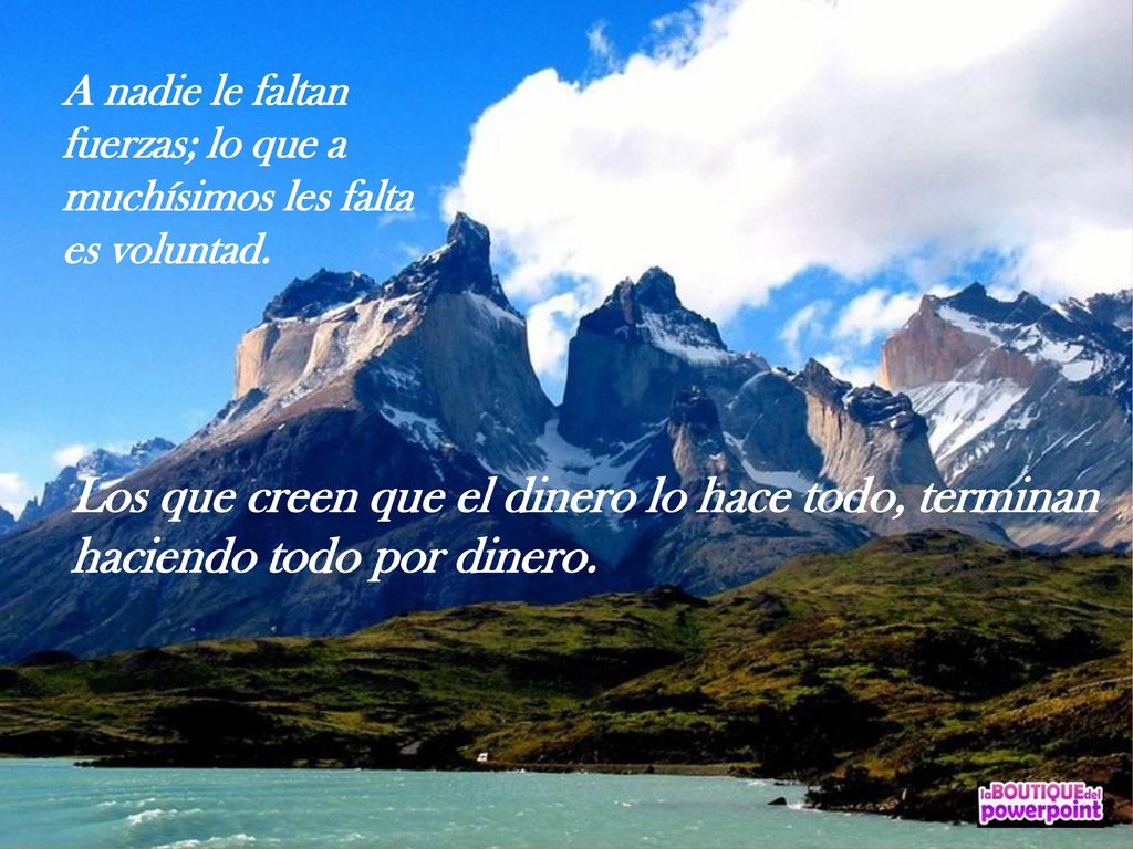 A nadie le faltan fuerzas; lo que a muchísimos les falta es voluntad.