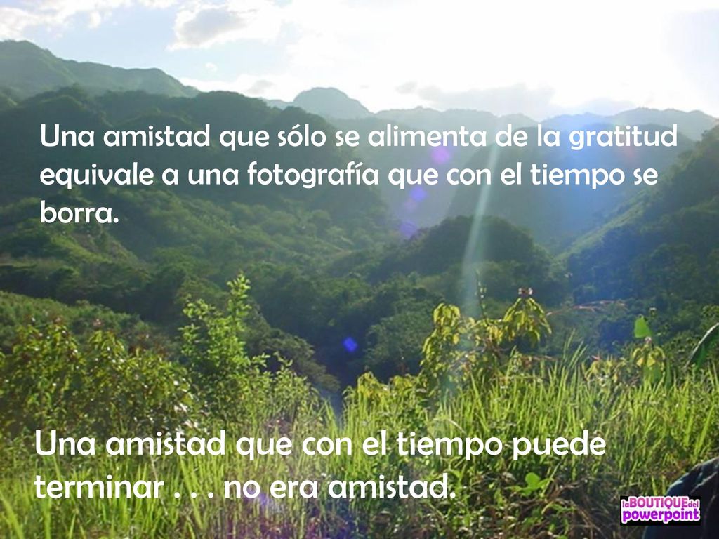 Una amistad que con el tiempo puede terminar no era amistad.
