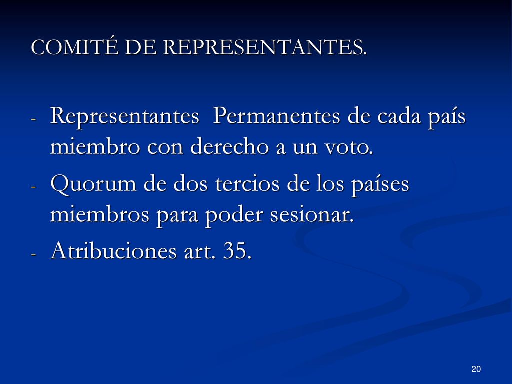 Representantes Permanentes de cada país miembro con derecho a un voto.