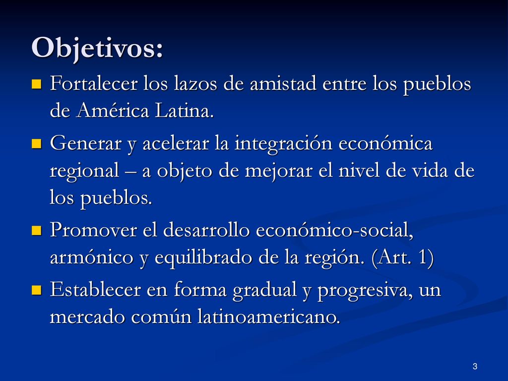 Objetivos: Fortalecer los lazos de amistad entre los pueblos de América Latina.