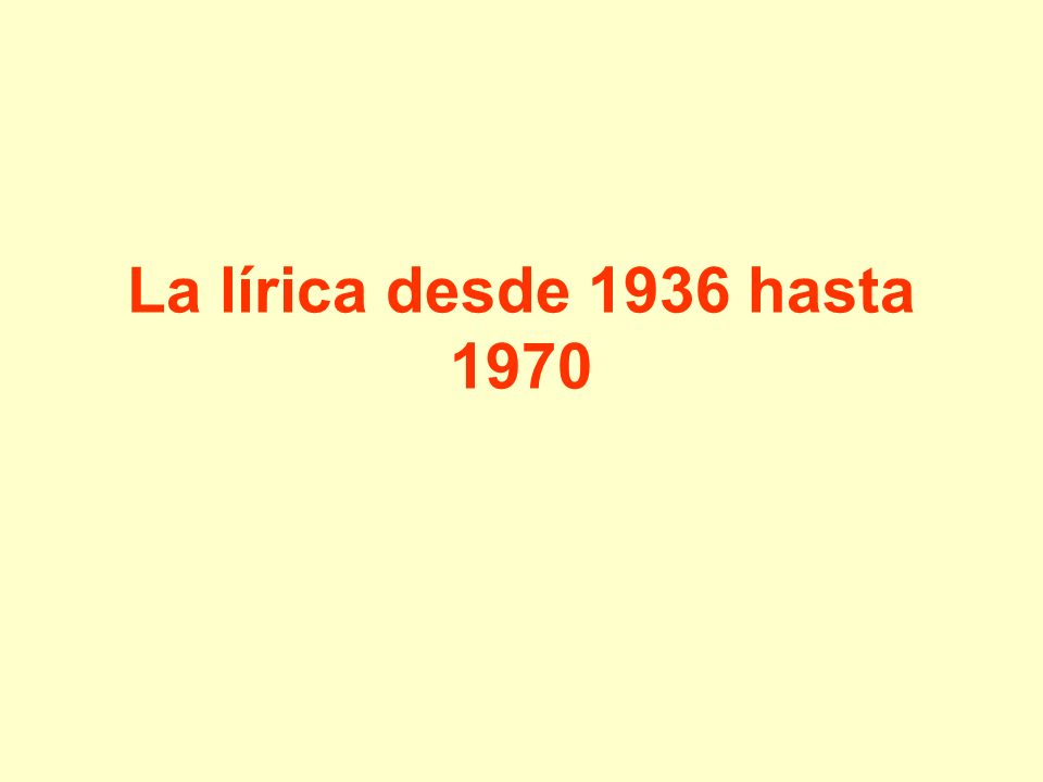 La lírica desde 1936 hasta 1970