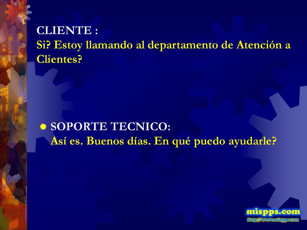 CLIENTE : Si Estoy llamando al departamento de Atención a Clientes