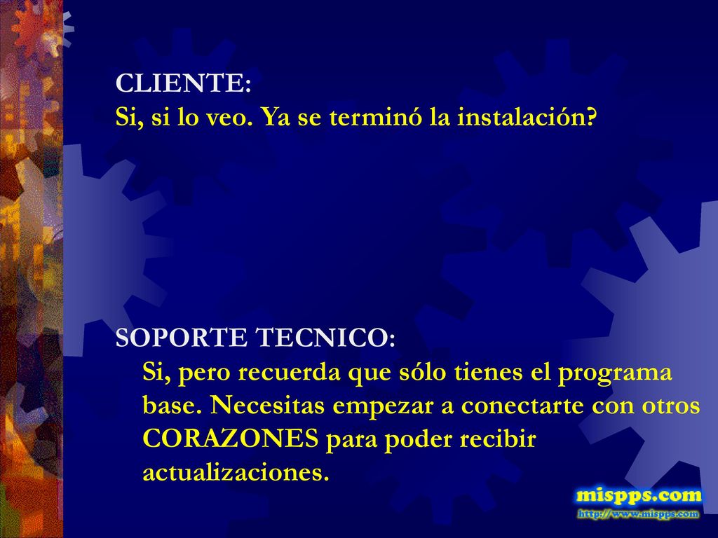 CLIENTE: Si, si lo veo. Ya se terminó la instalación