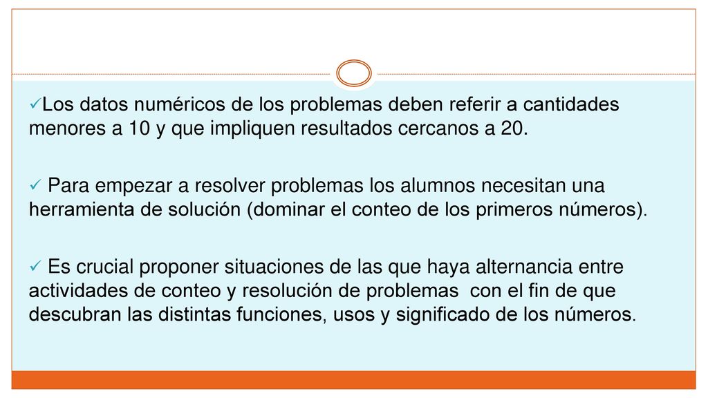 Los datos numéricos de los problemas deben referir a cantidades menores a 10 y que impliquen resultados cercanos a 20.