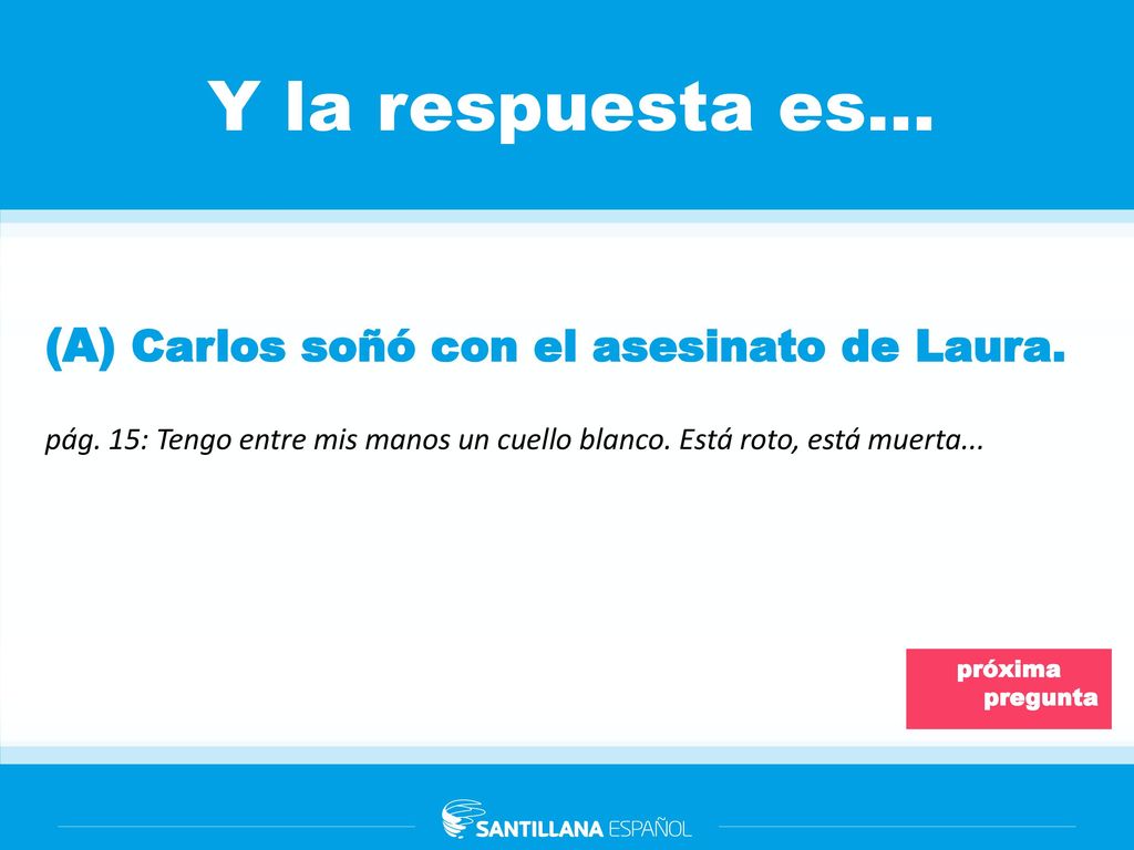 Y la respuesta es… (A) Carlos soñó con el asesinato de Laura.