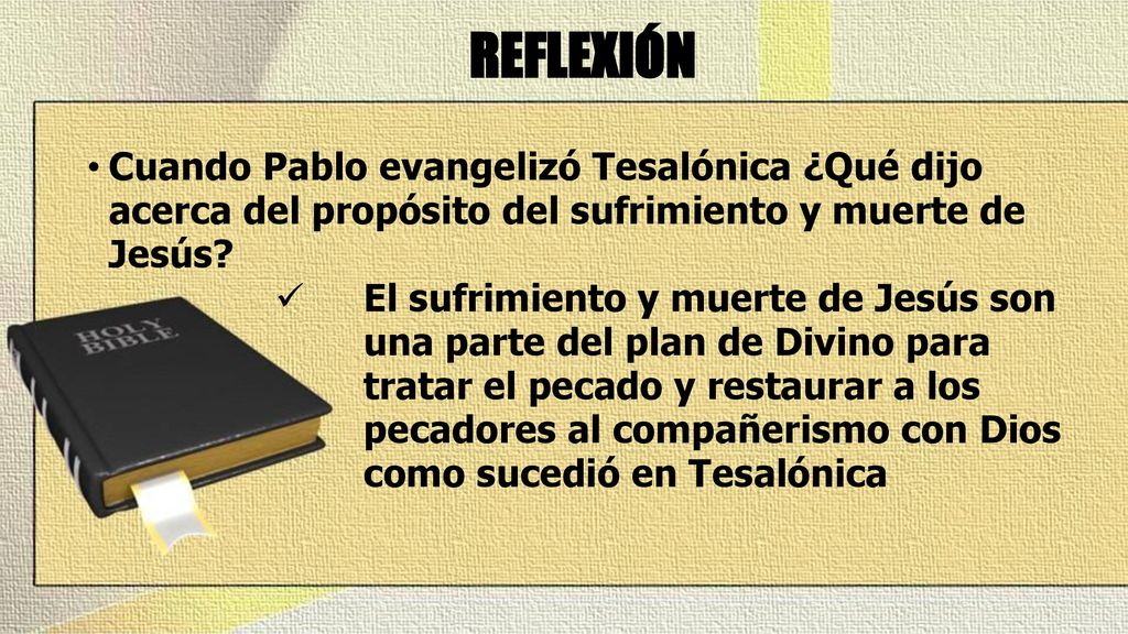 REFLEXIÓN Cuando Pablo evangelizó Tesalónica ¿Qué dijo acerca del propósito del sufrimiento y muerte de Jesús
