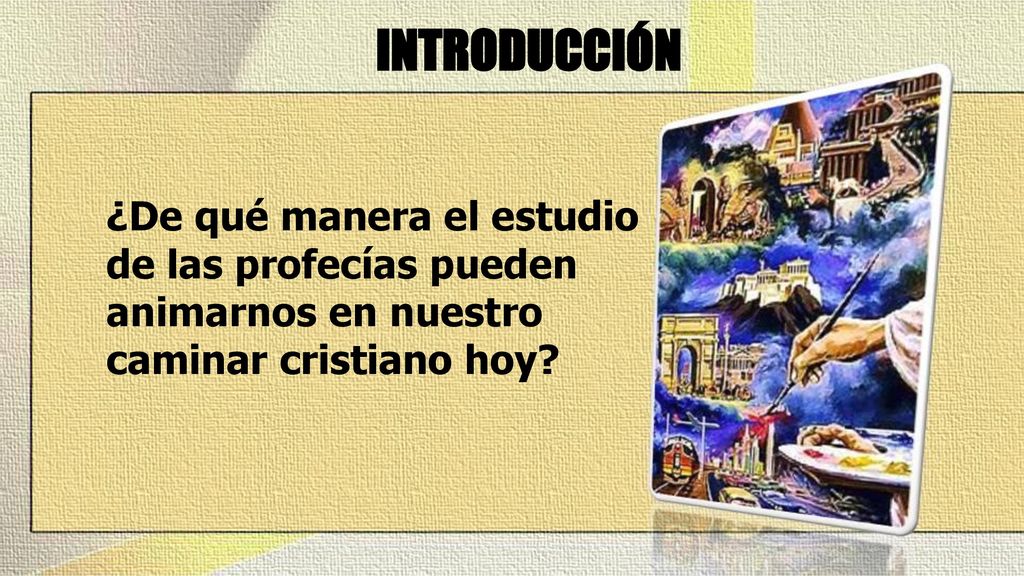 INTRODUCCIÓN ¿De qué manera el estudio de las profecías pueden animarnos en nuestro caminar cristiano hoy