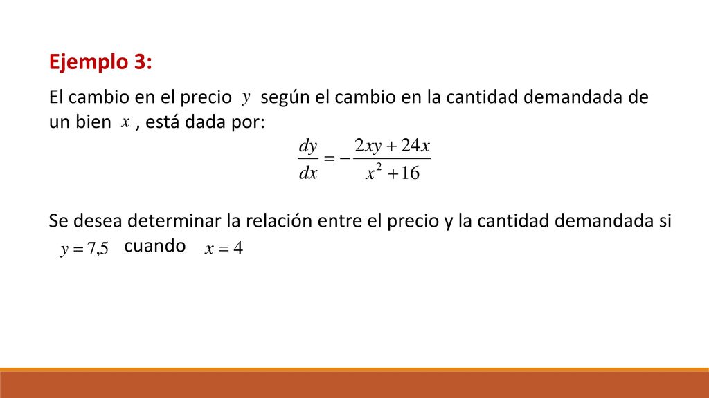 Ejemplo 3: El cambio en el precio según el cambio en la cantidad demandada de un bien , está dada por: