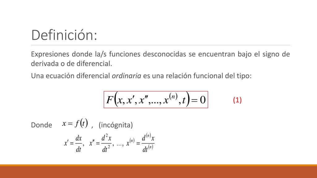 Definición: Expresiones donde la/s funciones desconocidas se encuentran bajo el signo de derivada o de diferencial.