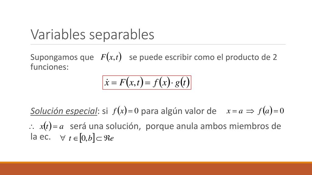 Variables separables Solución especial: si para algún valor de