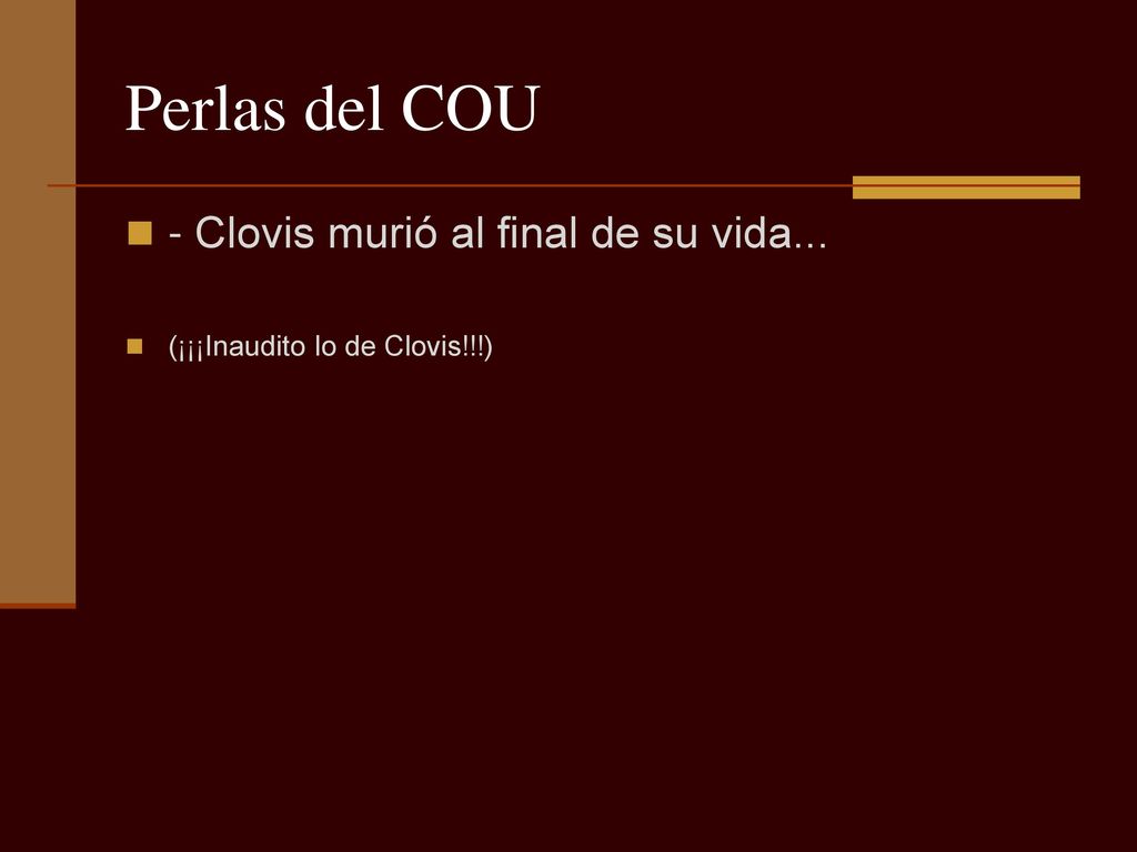 Perlas del COU - Clovis murió al final de su vida...