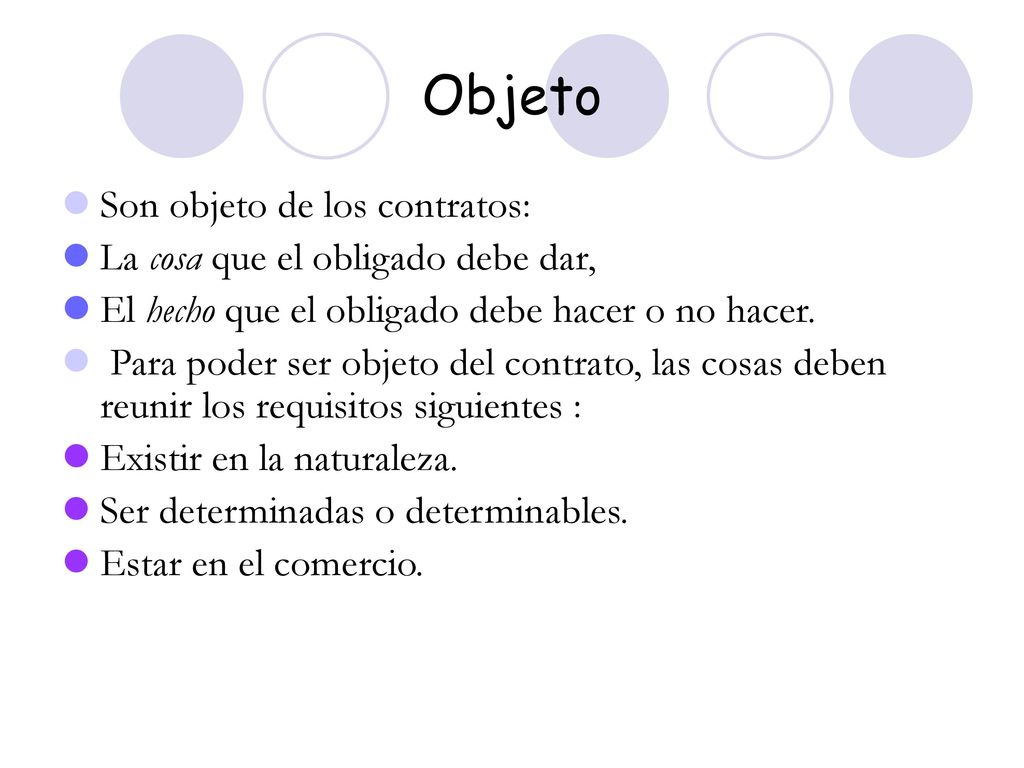 Objeto Son objeto de los contratos: La cosa que el obligado debe dar,