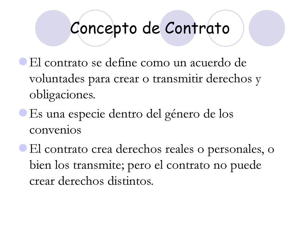 Concepto de Contrato El contrato se define como un acuerdo de voluntades para crear o transmitir derechos y obligaciones.